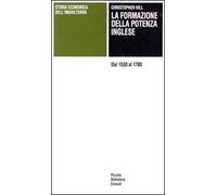Storia economica dell'Inghilterra. La formazione della potenza inglese. Dal 1530 al 1780