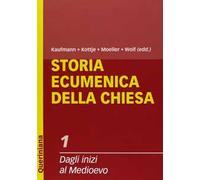 Storia ecumenica della Chiesa. Vol. 1: Dagli inizi al Medioevo