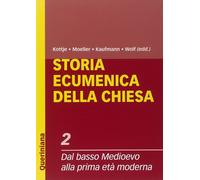Storia ecumenica della Chiesa. Vol. 2: Dal Basso Medioevo alla pr