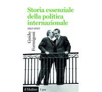 Storia essenziale della politica internazionale. 1945-2025 - 2025