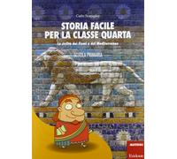 Libri Carlo Scataglini - Storia Facile Per La Classe Quarta. La Civilta Dei Fium