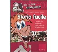 Storia facile. Un percorso nel tempo dalla preistoria ai nostri giorni. Con 2 CD-ROM