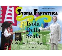 Storia Fantastica di Isola Della Scala - Paolo Passarini