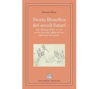 Storia filosofica dei secoli futuri. Ediz. integrale