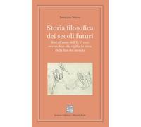 Storia filosofica dei secoli futuri. Ediz. integrale