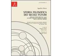 Storia filosofica dei secoli futuri. Fino all'anno dell'E.V. 2222 ovvero fino alla vigilia in circa della fine del mondo (rist. anast.)