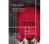Storia, finzioni. Cinque fughe teatrali
