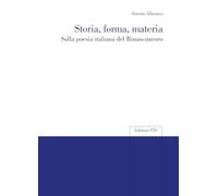 Storia, forma, materia. Sulla poesia italiana del Rinascimento