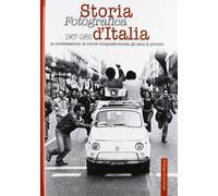 Storia fotografica 1967-1985 d'Italia. La contestazione, le nuove conquiste soci