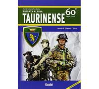 Storia fotografica della Brigata alpina taurinense. 60° 1952-2012. Ediz. illustrata
