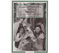 9788874210305 Storia fotografica di Napoli (1985-1993). Dal «gr...z. illustrata
