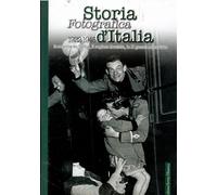 Storia fotografica d'Italia 1922-1945. Ediz. illustrata