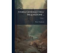 Storia Generale Dell' Inquisizione ...