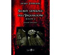 Storia generale dell'inquisizione - volume 1 - [Anguana Edizioni]