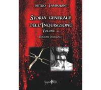 Storia generale dell'inquisizione - Volume 4 - [Anguana Edizioni]