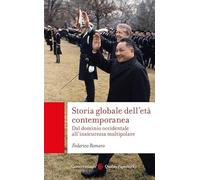 Storia globale dell'età contemporanea. Dal dominio occidentale all'insicurezza multipolare