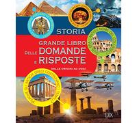 Storia. Grande libro delle domande e risposte. Ediz. a colori