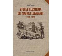Storia illustrata dei navigli lombardi 1179-1819