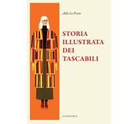 Storia illustrata dei tascabili. Ediz. illustrata - Lo Presti Aldo