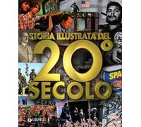 Storia illustrata del 20° secolo. Ediz. illustrata