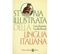 Storia illustrata della lingua italiana. Ediz. a colori