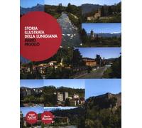 Libri Mario Pegollo - Storia Illustrata Della Lunigiana. Ediz. Illustrata