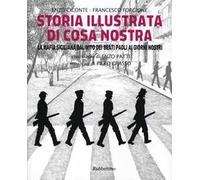 Storia illustrata di Cosa Nostra. La mafia siciliana dal mito dei Beati Paoli ai giorni nostri