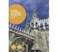 Storia illustrata di Milano. Ediz. illustrata