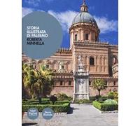Storia illustrata di Palermo. Ediz. a colori