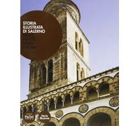 Storia illustrata di Salerno. Ediz. illustrata
