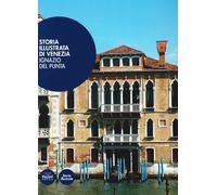 Storia illustrata di Venezia. Ediz. illustrata