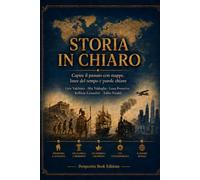 Storia in chiaro: Capire il passato con mappe, linee del tempo e parole chiave
