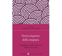 Storia inquieta della simpatia. Genealogia, morale e lati oscuri
