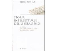 Storia intellettuale del liberalismo [Paperback] Manent, Pierre; Campi, A.; De L