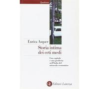 Storia intima dei ceti medi. Una capitale e una periferia nell'Italia del miracolo economico