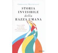 Storia invisibile della razza umana. Come il DNA e la storia danno forma alla nostra identità e al nostro futuro