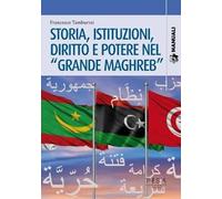 Storia, Istituzioni, Diritto Potere Nel «Grande Maghreb» - Francesco Tamburini