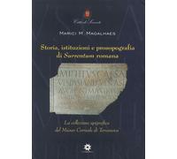 Storia, Istituzioni e Prosopografia di Surrentum Romana. La Collexione Epigrafic