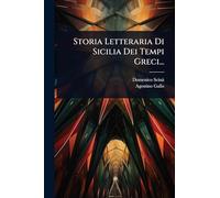 Storia Letteraria Di Sicilia Dei Tempi Greci...