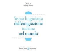 Storia linguistica dell'emigrazione italiana nel mondo - Vedovelli M. (cur.)