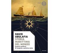 Storia marittima del mondo. Quattro millenni di scoperte, uomini e rotte
