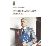 Storia massonica della P2 - Sinopoli Federico