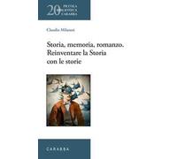Storia, memoria, romanzo. Reinventare la Storia con le storie