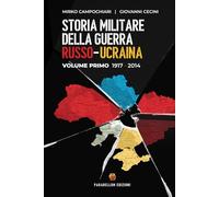 Storia militare della guerra russo-ucraina: Volume 1 - 1917-2014: Vol. 1