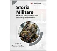 Storia militare. Studi vari e monografici sulla Seconda guerra mondiale. Nuova ediz.