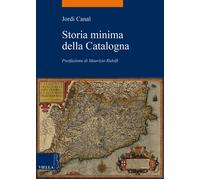 Storia minima della Catalogna - [Libreria Editrice Viella]