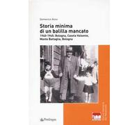 Storia minima di un balilla mancato. 1940-1945: Bologna, Casola Valsenio, Monte Battaglia, Bologna
