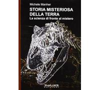 Storia misteriosa della terra. La scienza di fronte al mistero