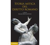 Storia mitica del diritto romano - McClintock Aglaia