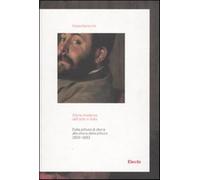 Storia moderna dell'arte in Italia. Dalla pittura di storia alla storia de...